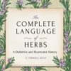 The Complete Language of Herbs: A Definitive and Illustrated History - Pocket Edition