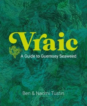 Vraic: A Guide to Guernsey Seaweed