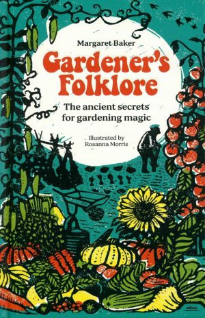 Gardener's Folklore: The Ancient Secrets for Gardening Magic