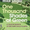 One Thousand Shades of Green: A Year in Search of Britain's Wild Plants