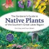 The Gardener's Guide to Native Plants of the Southern Great Lakes Region