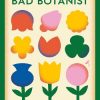 How to be a Bad Botanist