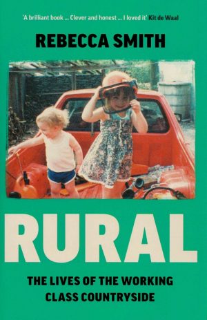Rural: The Lives of the Working Class Countryside