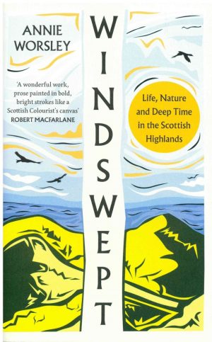 Windswept: Life, Nature and Deep Time in the Scottish Highlands