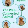 The Well-Connected Animal: Social Networks and the Wondrous Complexity of Animal Societies