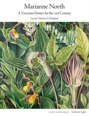 Marianne North: A Victorian Painter for the 21st Century