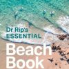 Dr Rip’s Essential Beach Book: Everything you need to know about surf, sand and rips