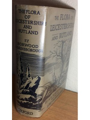 The Flora of Leicestershire and Rutland: A topographical, ecological, and historical account with biographies of former botanists (1620-1933)