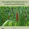 Emerging Developments in Constructed Wetlands