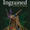 Ingrained: The story of a passion for wood and the evolution of a craftsman