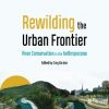 Rewilding the Urban Frontier: River Conservation in the Anthropocene