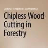 Chipless Wood Cutting in Forestry