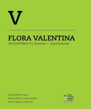 Flora Valentina, Volume 5: Angiospermae (V) Rosaceae – Zygophyllaceae