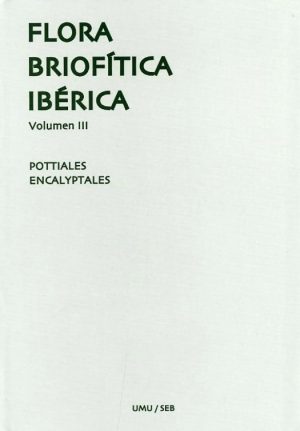 Flora Briofítica Ibérica, Volumen 3: Bryophyta, Bryopsida: Pottiales & Encalyptales
