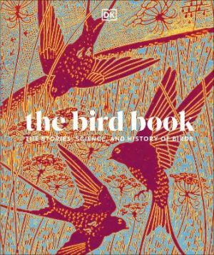 The Bird Book: The Stories, Science, and History of Birds