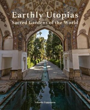 Earthly Utopias: Sacred Gardens of the World