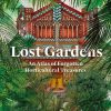 Lost Gardens: An Atlas of Forgotten Horticultural Treasures