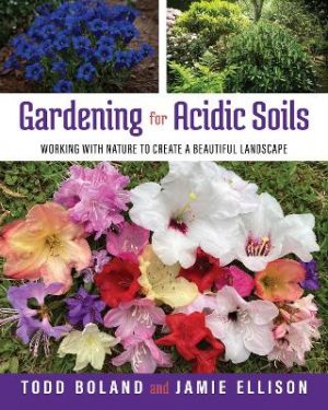 Gardening for Acidic Soils: Working with nature to create a beautiful landscape