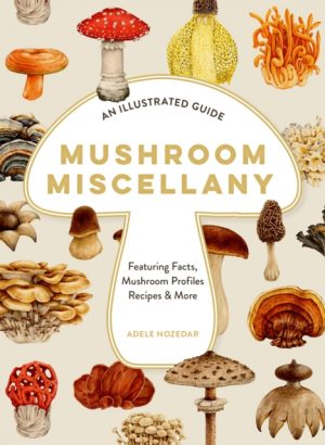Mushroom Miscellany : An Illustrated Guide