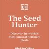 The Seed Hunter: Discover the World's Most Unusual Heirloom Plants