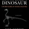 How to Build a Dinosaur: The New Science of Reverse Evolution