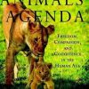 The Animals' Agenda: Freedom, Compassion, and Coexistence in the Human Age