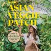 Your Asian Veggie Patch: A guide to growing and cooking delicious Asian vegetables, herbs and fruits