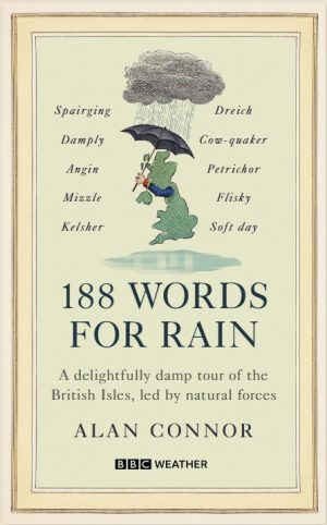 188 Words for Rain: A delightfully damp tour of the British Isles, led by natural forces (an official BBC Weather book)