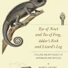 Eye of Newt and Toe of Frog, Adder's Fork and Lizard's Leg: The Lore and Mythology of Amphibians and Reptiles