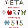 Metamorphosis: How insects are changing our world