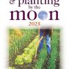 Gardening and Planting by the Moon 2025