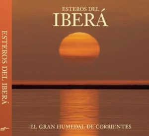 Esteros del Iber: The Great Wetlands of Argentina