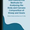 Non-Destructive Methods for Analysing the Body and Carcass Composition of Sheep and Goats