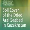Soil Cover of the Dried Aral Seabed in Kazakhstan