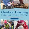 Outdoor Learning through the Seasons: An Essential Guide for the Early Years