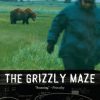 The Grizzly Maze: Timothy Treadwell's Fatal Obsession with Alaskan Bears