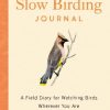 The Slow Birding Journal: A Field Diary for Watching Birds Wherever You are