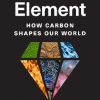 The Sixth Element: How Carbon Shapes Our World