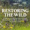 Restoring the Wild: Creation, Restoration and Management