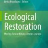 Ecological Restoration: Moving Forward Using Lessons Learned