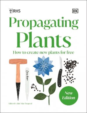 RHS Propagating Plants: How to Grow Plants for Free