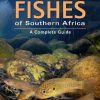 Freshwater Fishes of Southern Africa: A Complete Guide