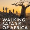 Walking Safaris of Africa: Guided walks from the Cape to Kenya