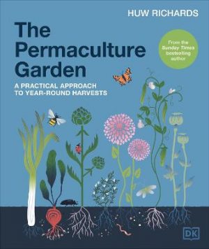 The Permaculture Garden: A Practical, Holistic Approach to Year-Round Harvests