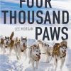 Four Thousand Paws: Caring for the Dogs of the Iditarod: A Veterinarian's Story