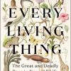 Every Living Thing: The Great and Deadly Race to Know All Life