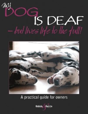 My Dog is Deaf: – but Lives Life to the Full!