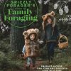 The Grizzly Forager’s Guide to Family Foraging: Embrace Nature, Find Food and Discover Your Wild Side!