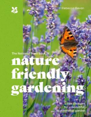 The National Trust Book of Planet-Friendly Gardening