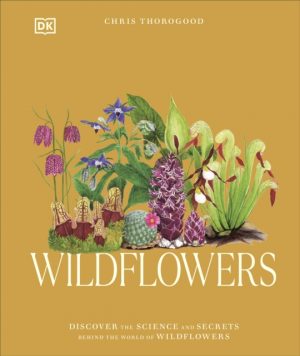 Wildflowers: Discover the Science and Secrets Behind the World of Wildflowers